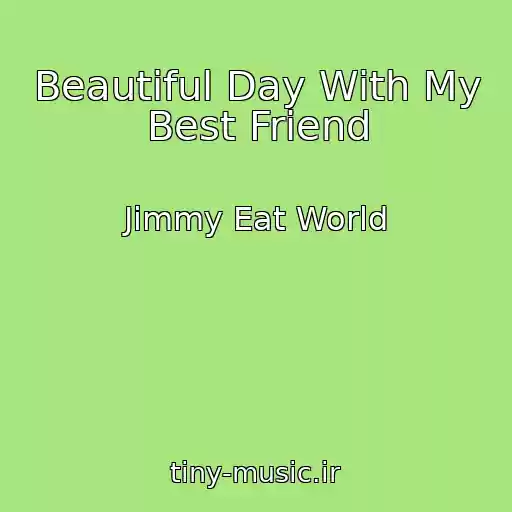 کاور آهنگ Beautiful Day With My Best Friend از Jimmy Eat World