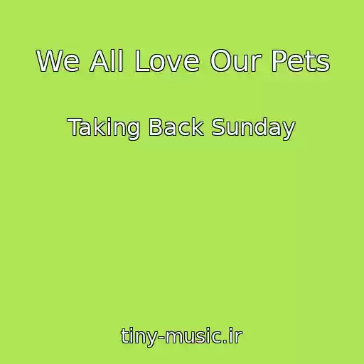 کاور آهنگ We All Love Our Pets از Taking Back Sunday