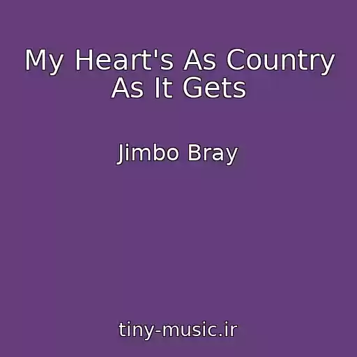 کاور آهنگ My Heart's As Country As It Gets از Jimbo Bray