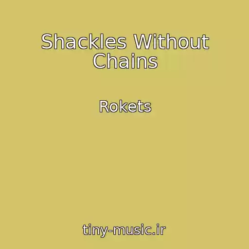 کاور آهنگ Shackles Without Chains از Rokets