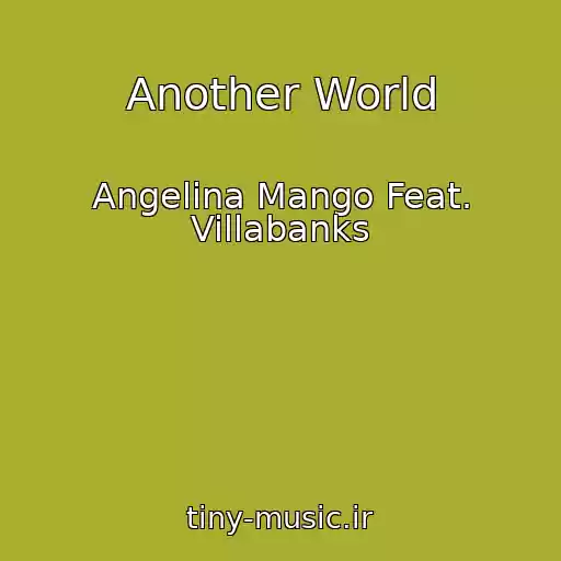 کاور آهنگ Another World از Angelina Mango Feat. Villabanks