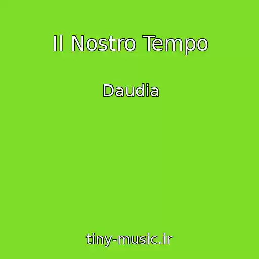 کاور آهنگ Il Nostro Tempo از Daudia