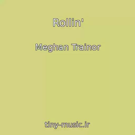 کاور آهنگ Rollin' از Meghan Trainor
