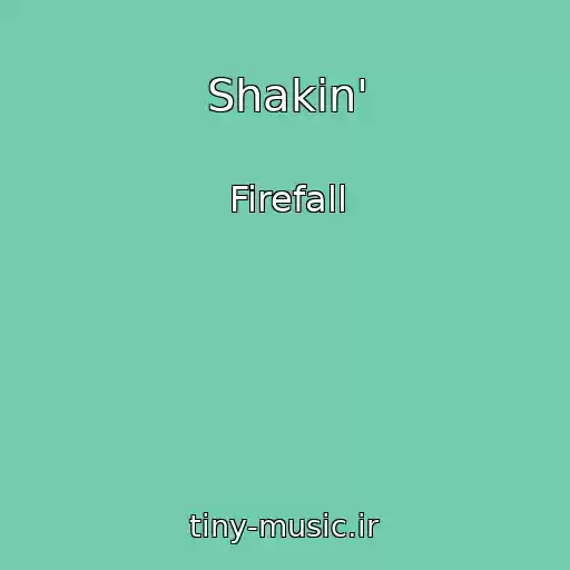 کاور آهنگ Shakin' از Firefall
