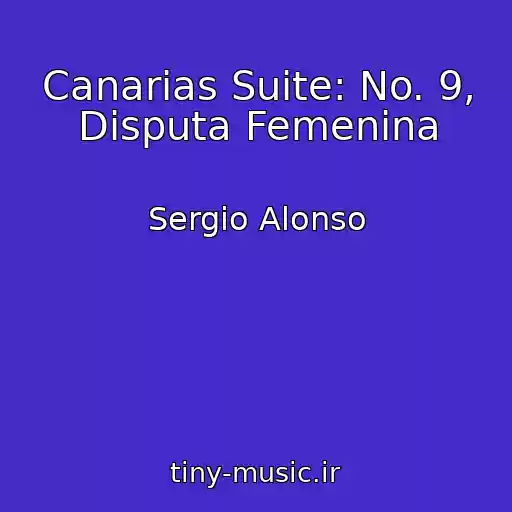 کاور آهنگ Canarias Suite: No. 9, Disputa Femenina از Sergio Alonso