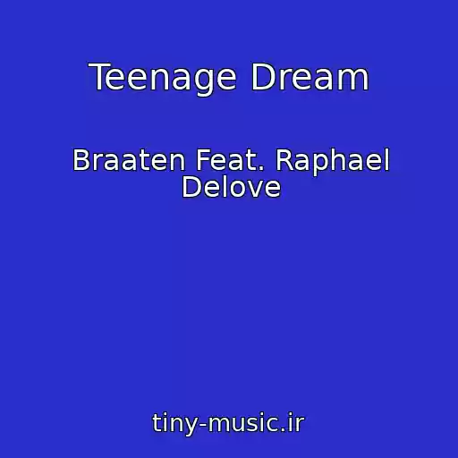 کاور آهنگ Teenage Dream از Braaten Feat. Raphael Delove
