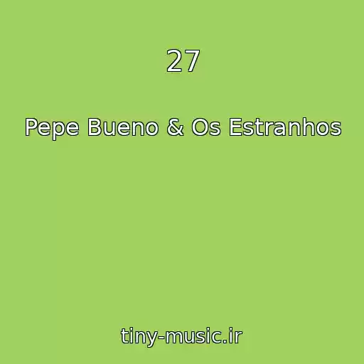 کاور آهنگ 27 از Pepe Bueno & Os Estranhos