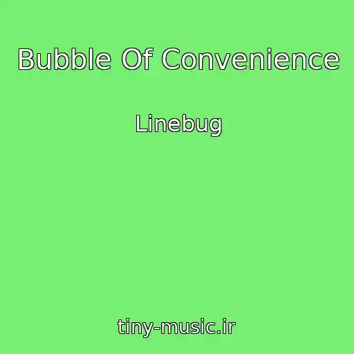 کاور آهنگ Bubble Of Convenience از Linebug