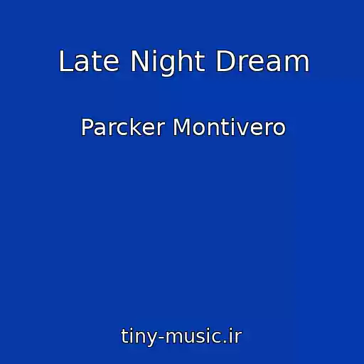 کاور آهنگ Late Night Dream از Parcker Montivero