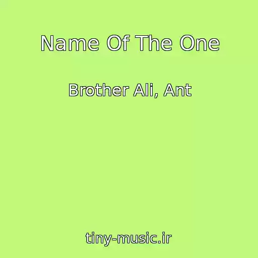 کاور آهنگ Name Of The One از Brother Ali, Ant