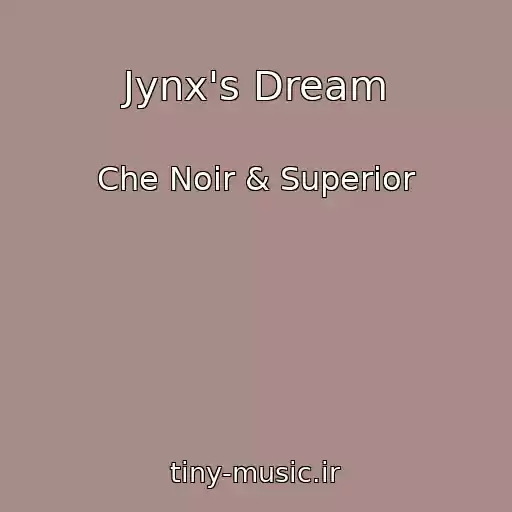 کاور آهنگ Jynx's Dream از Che Noir & Superior
