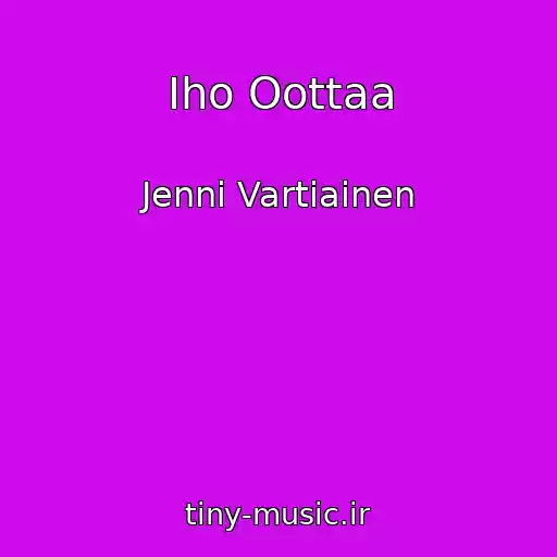 کاور آهنگ Iho Oottaa از Jenni Vartiainen