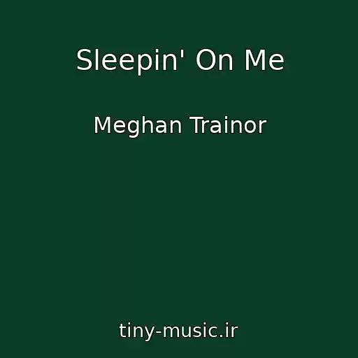 کاور آهنگ Sleepin' On Me از Meghan Trainor