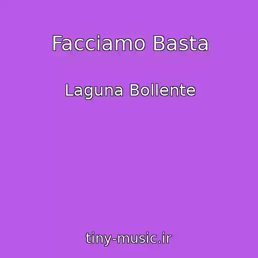 کاور آهنگ Facciamo Basta از Laguna Bollente