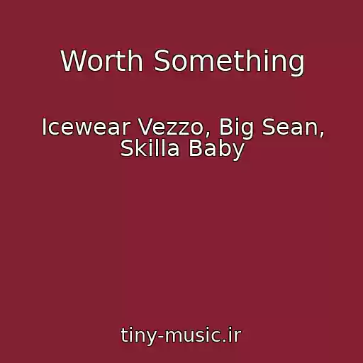 کاور آهنگ Worth Something از Icewear Vezzo, Big Sean, Skilla Baby