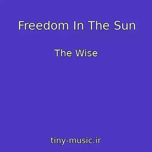 کاور آهنگ Freedom In The Sun از The Wise