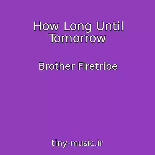 کاور آهنگ How Long Until Tomorrow از Brother Firetribe