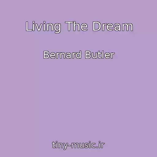 کاور آهنگ Living The Dream از Bernard Butler