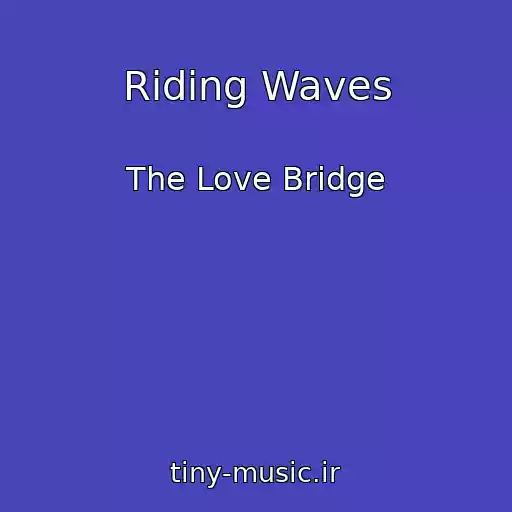 کاور آهنگ Riding Waves از The Love Bridge