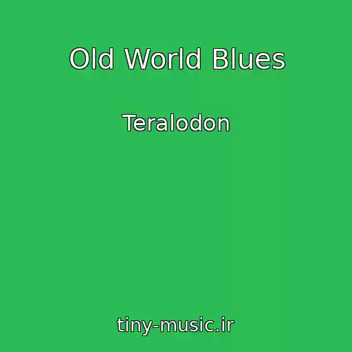 کاور آهنگ Old World Blues از Teralodon