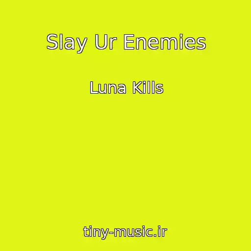 کاور آهنگ Slay Ur Enemies از Luna Kills