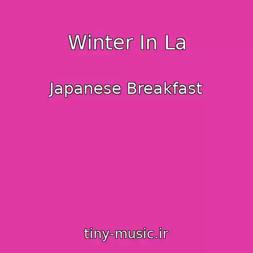 کاور آهنگ Winter In La از Japanese Breakfast