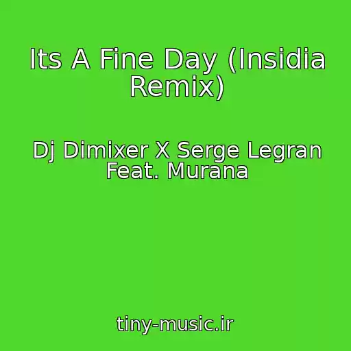کاور آهنگ Its A Fine Day (Insidia Remix) از Dj Dimixer X Serge Legran Feat. Murana