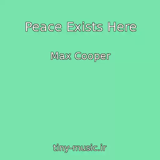 کاور آهنگ Peace Exists Here از Max Cooper