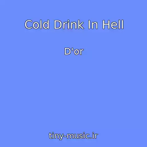 کاور آهنگ Cold Drink In Hell از D'or