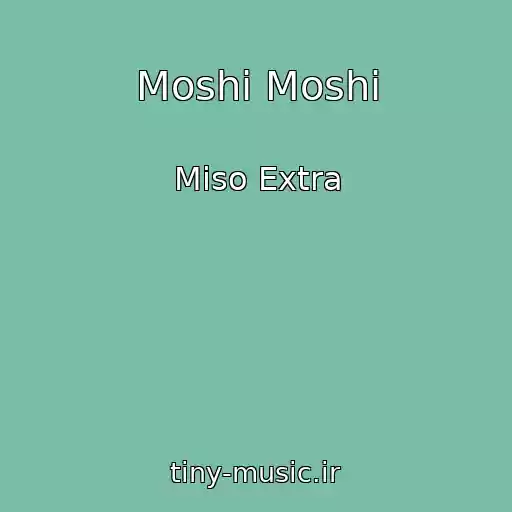 کاور آهنگ Moshi Moshi از Miso Extra