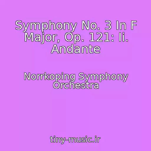 کاور آهنگ Symphony No. 3 In F Major, Op. 121: Ii. Andante از Norrkoping Symphony Orchestra