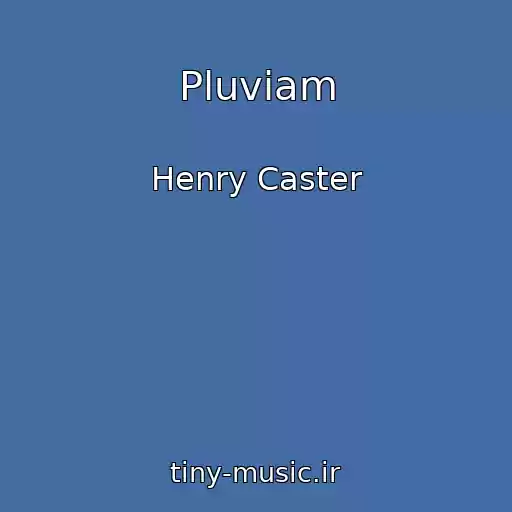 کاور آهنگ Pluviam از Henry Caster