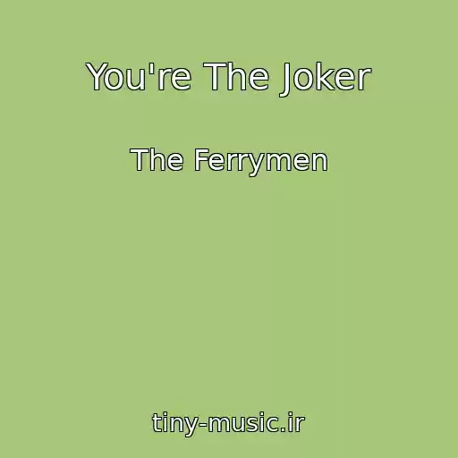 کاور آهنگ You're The Joker از The Ferrymen