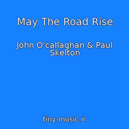 کاور آهنگ May The Road Rise از John O'callaghan & Paul Skelton