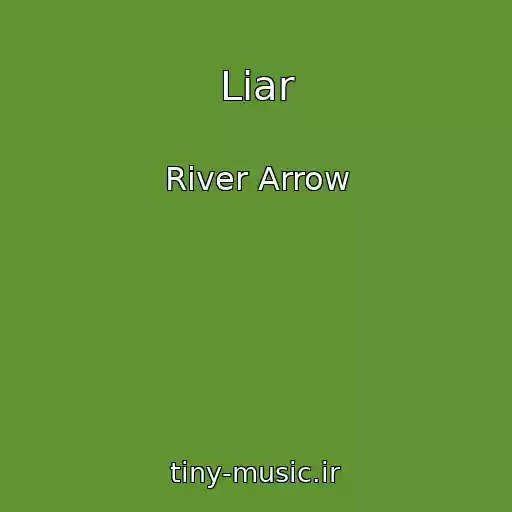 کاور آهنگ Liar از River Arrow