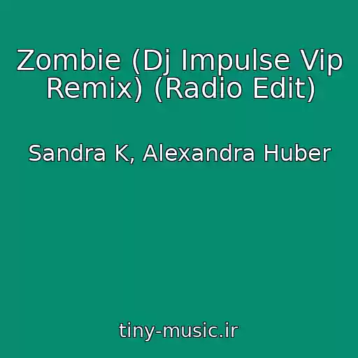 کاور آهنگ Zombie (Dj Impulse Vip Remix) (Radio Edit) از Sandra K, Alexandra Huber