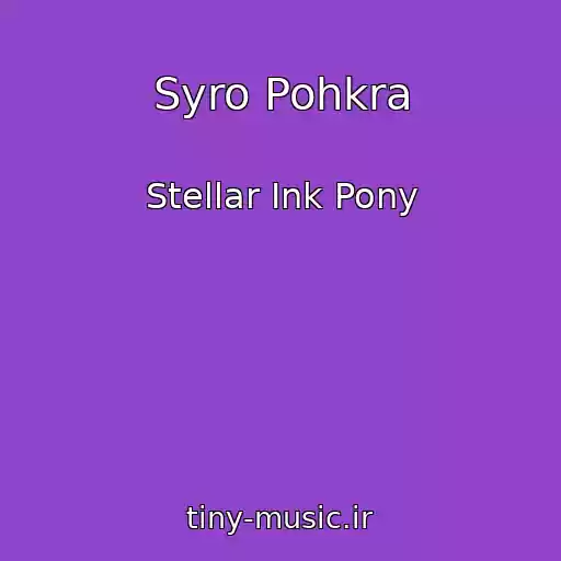 کاور آهنگ Syro Pohkra از Stellar Ink Pony