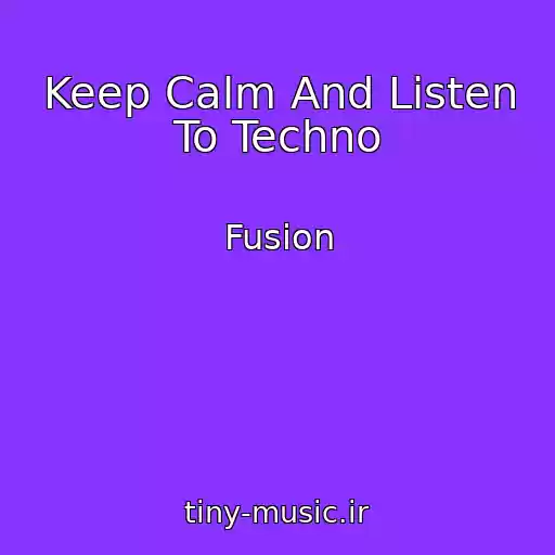 کاور آهنگ Keep Calm And Listen To Techno از Fusion