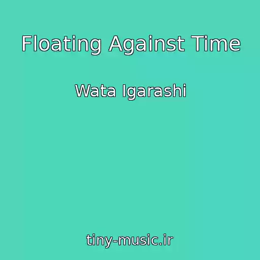 کاور آهنگ Floating Against Time از Wata Igarashi