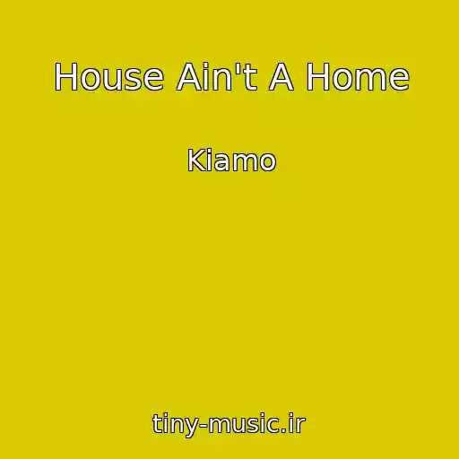 کاور آهنگ House Ain't A Home از Kiamo