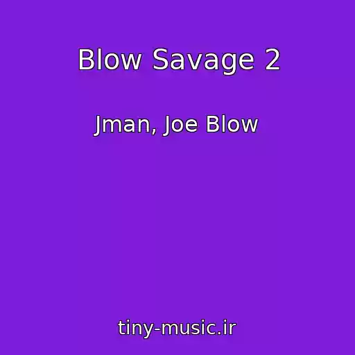 کاور آهنگ Blow Savage 2 از Jman, Joe Blow