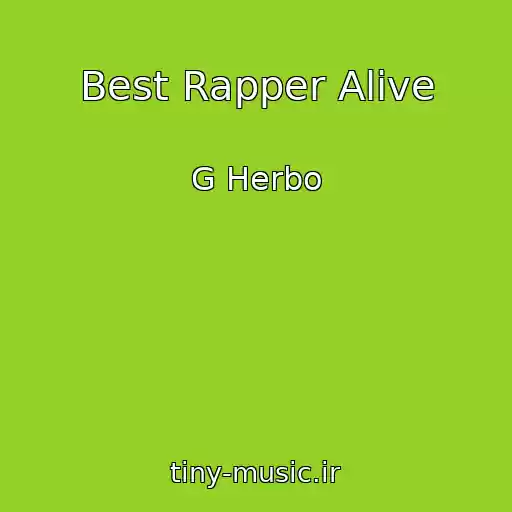 کاور آهنگ Best Rapper Alive از G Herbo