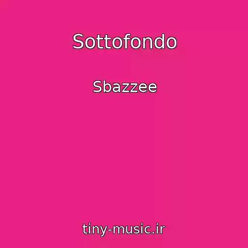 کاور آهنگ Sottofondo از Sbazzee