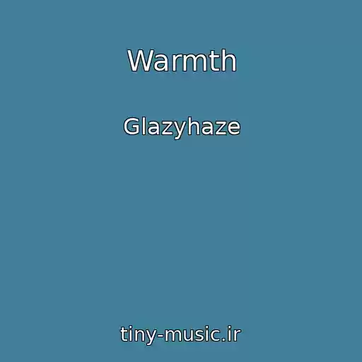 کاور آهنگ Warmth از Glazyhaze