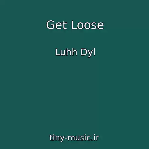 کاور آهنگ Get Loose از Luhh Dyl