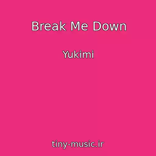 کاور آهنگ Break Me Down از Yukimi