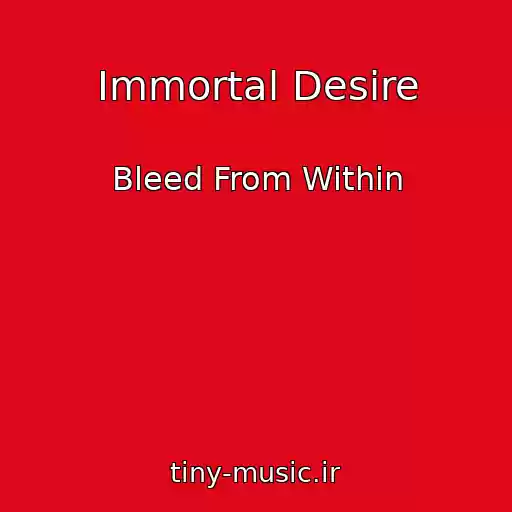 کاور آهنگ Immortal Desire از Bleed From Within