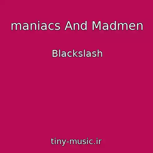 کاور آهنگ ⁠maniacs And Madmen از Blackslash