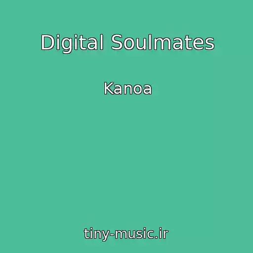 کاور آهنگ Digital Soulmates از Kanoa