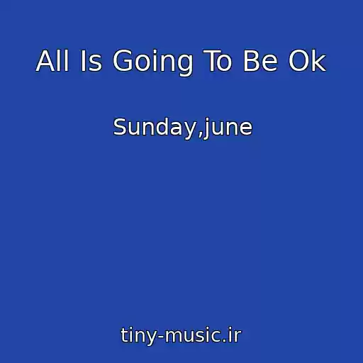 کاور آهنگ All Is Going To Be Ok از Sunday,june